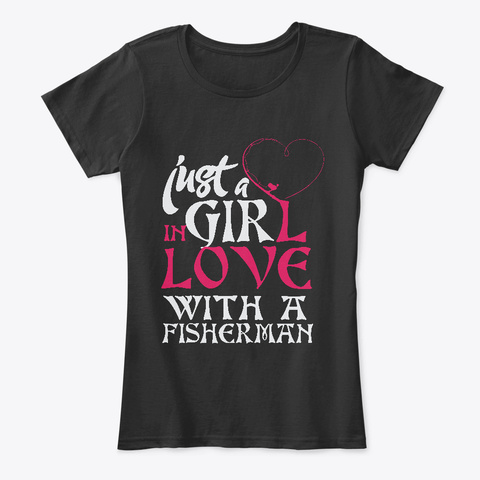 Just A Girl In Love With A Fisherman Black T-Shirt Front