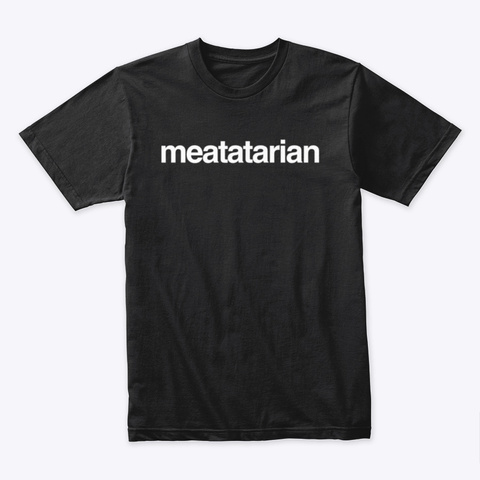 Meatatarian Meat Eater