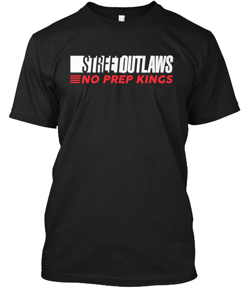 Street Outlaws No Prep Kings T-shirt