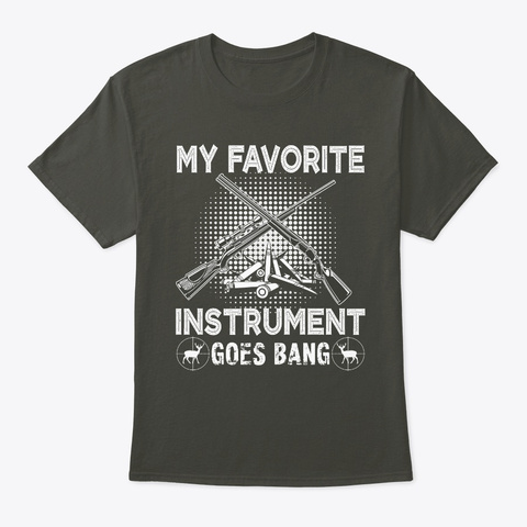 My Favorite Instrument  Hunting T Shirt Smoke Gray T-Shirt Front