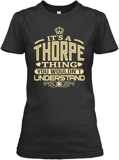 Thorpe Thing You Wouldnt Understand T-shirts