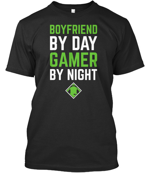 Boyfriend By Day Gamer By Night Black T-Shirt Front
