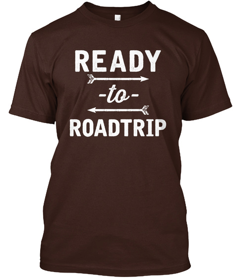 Ready To Roadtrip Dark Chocolate T-Shirt Front