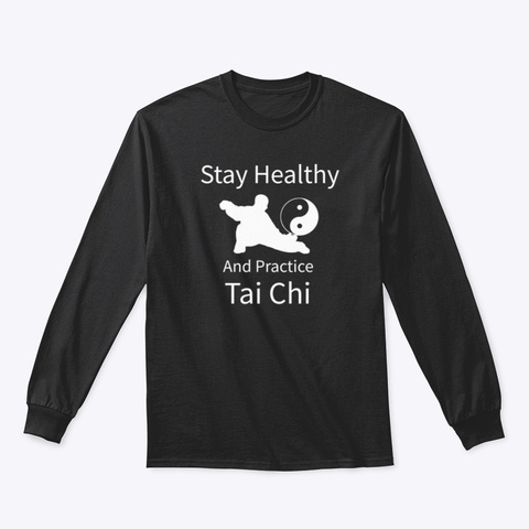 Stay Healthy And Practice Tai Chi Black T-Shirt Front