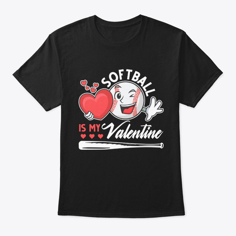 Valentine Day Softball Is My Valentine Black T-Shirt Front