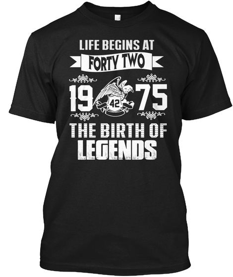 Life Begins At Forty Two 1975 42 The Birth Of Legends Black T-Shirt Front