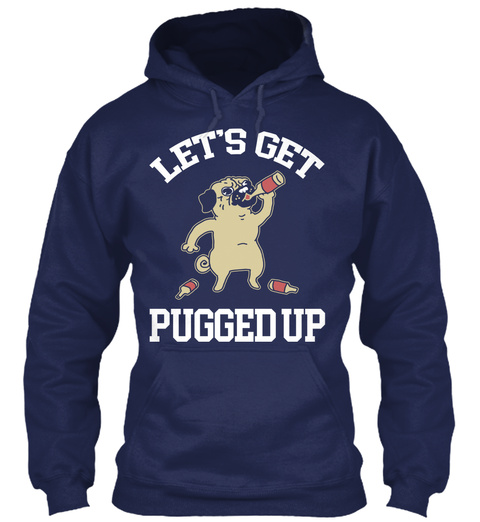 Let's Get Pugged Up Navy T-Shirt Front