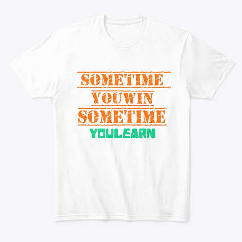 Sometime You Win White T-Shirt Front