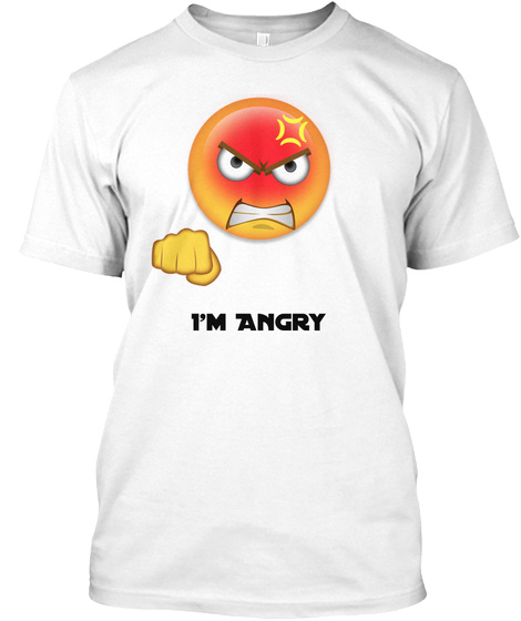 I'm Angry White T-Shirt Front