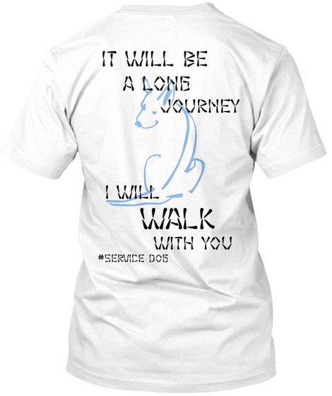 It Will Be A Long Journey I Will Walk With You Service Dog White T-Shirt Back