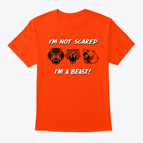 I'm Not Scared I'm A Beast! Orange T-Shirt Front