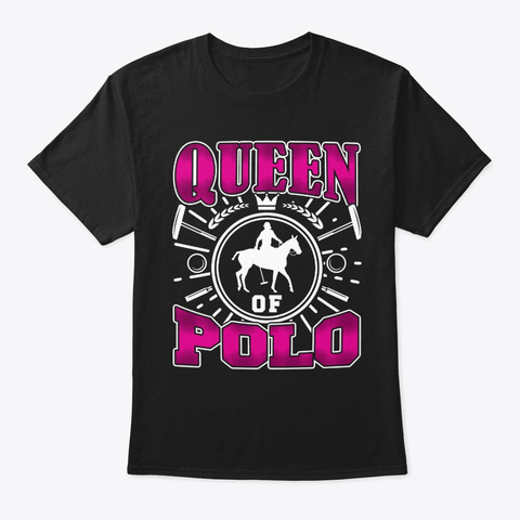 Queen Of Polo Funny Polo Player Fan Gift Black T-Shirt Front