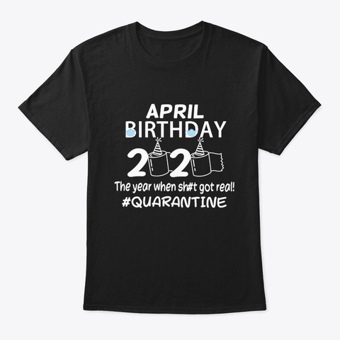 April Birthday 2020 Quarantined Black T-Shirt Front