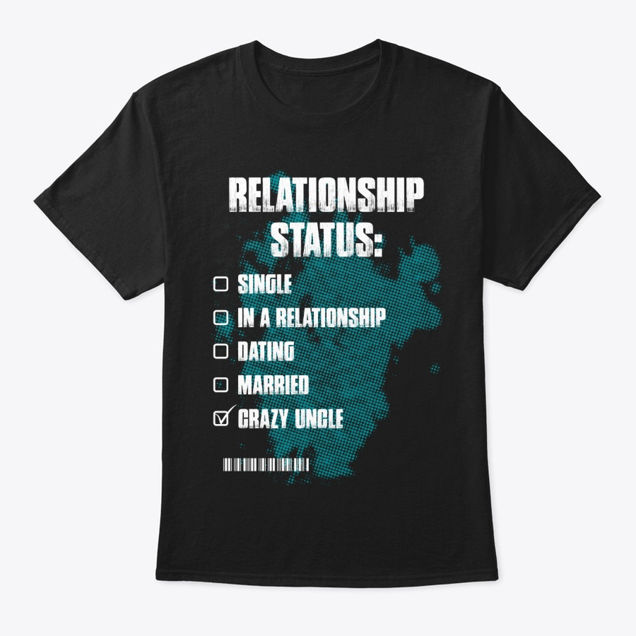 Relationship Status Crazy Uncle Shirt Unisex Tshirt