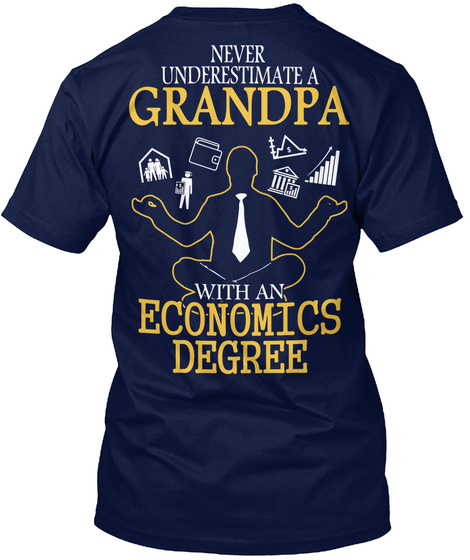  Never Underestimate A Grandpa With An Economics Degree Navy áo T-Shirt Back