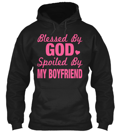 Blessed By God Spoiled By My Boyfriend Black T-Shirt Front