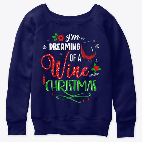 Dreaming Of Wine Christmas Xmas Drinking Navy  T-Shirt Front