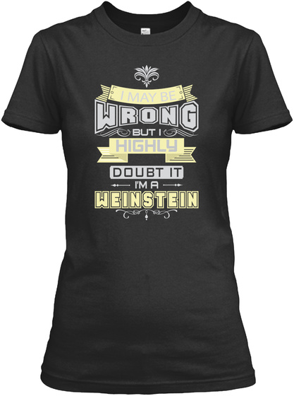 May Be Wrong Weinstein T-shirts
