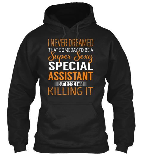 Special Assistant   Never Dreamed Black T-Shirt Front