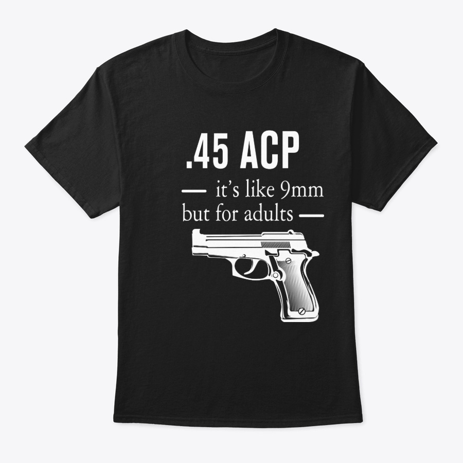 45 Acp Funny Gun T Shirt