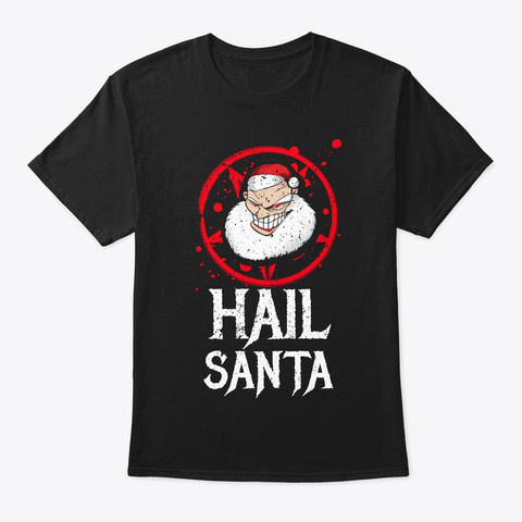 Hail Santa | Santa Claus Christmas Black Camiseta Front