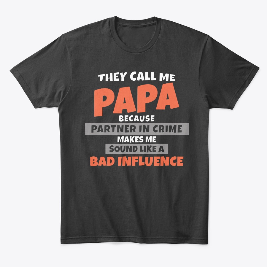 They Call Me Papa Partner In Crime Unisex Tshirt