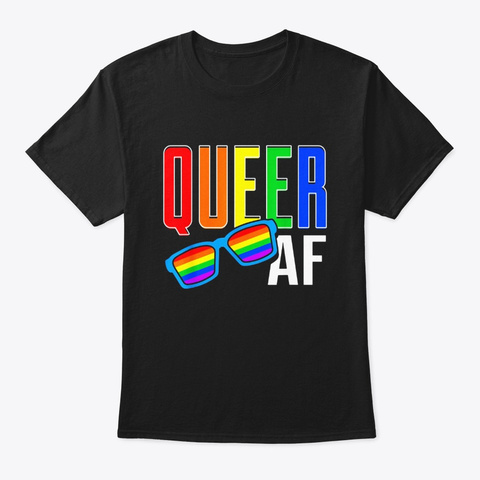 Queer Af Shirt Men Women Lgbt Pride Gift Black T-Shirt Front