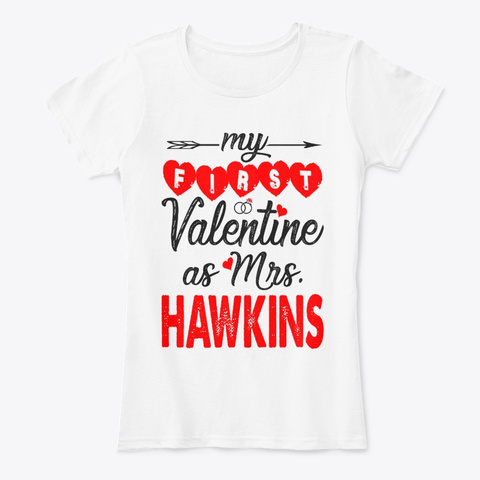 My First Valentine As Mrs Hawkins White T-Shirt Front