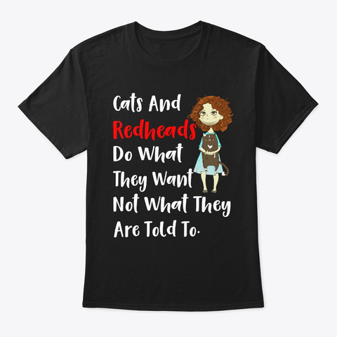 Cats And Redheads Do What They Want Not Black áo T-Shirt Front