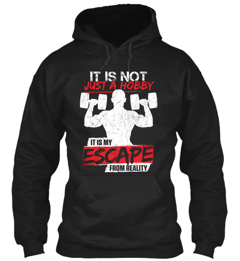 It Is Not Just A Hobby It Is My Escape From Reality  Black T-Shirt Front