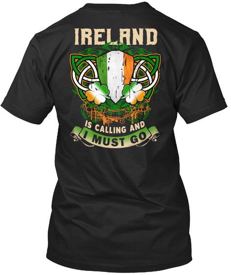 Ireland Is Calling And I Must Go Black T-Shirt Back