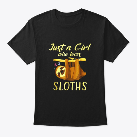 Just A Girl Who Loves Sloths T Shirt Black áo T-Shirt Front