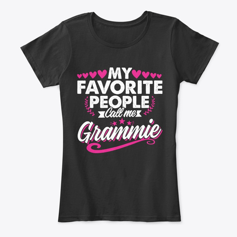 My Favorite People Call Me Grammie Shirt Black T-Shirt Front