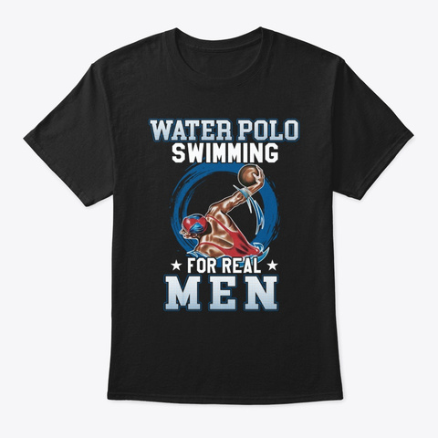Water Polo Swimming For Real Men Black T-Shirt Front