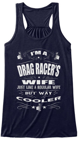 I'm A Drag Racer's Wife Just Like A Regular Wife Buy Way Cooler Midnight T-Shirt Front