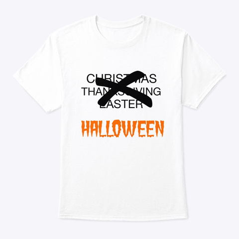 The Best Holiday Is Halloween White T-Shirt Front