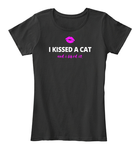 Cat Lover Gift I Kissed A Cat And I