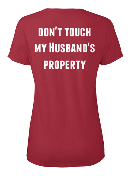  Don't Touch
My Husband's
Property
 Brick Red T-Shirt Back