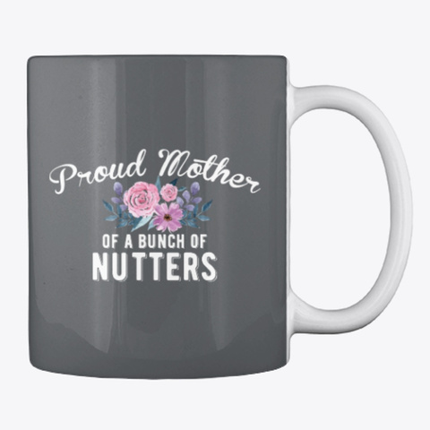 Proud Mother Of A Bunch Of Nutters! Dark Grey T-Shirt Back