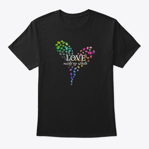 Love Needs No World Heart Autism Shirt Black T-Shirt Front