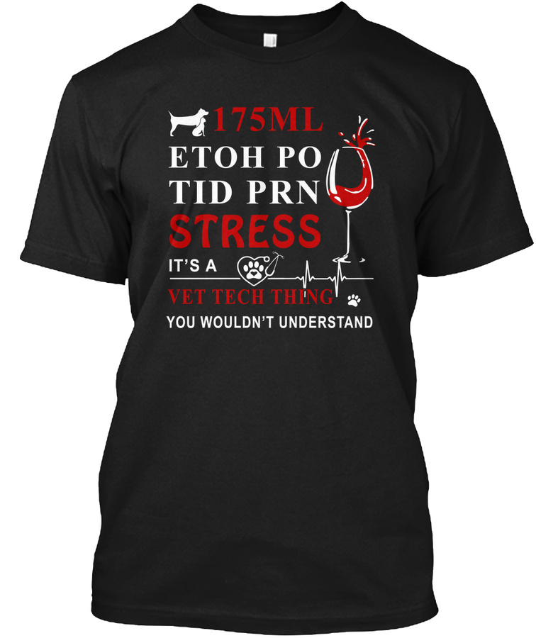 175 Ml Etoh Po Tid Prn Stress Its A Vet Unisex Tshirt