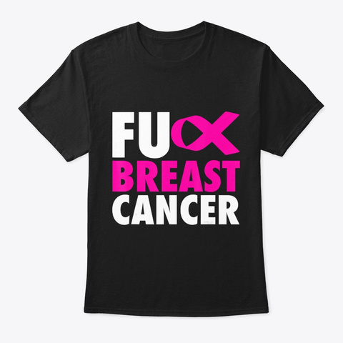 Fu Breast Cancer   Funny Breast Cancer A Black T-Shirt Front