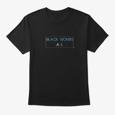 Black Women In Artificial Intelligence   Black T-Shirt Front