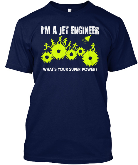 I'm A Jet Engineer
What's Your Super Power? Navy T-Shirt Front