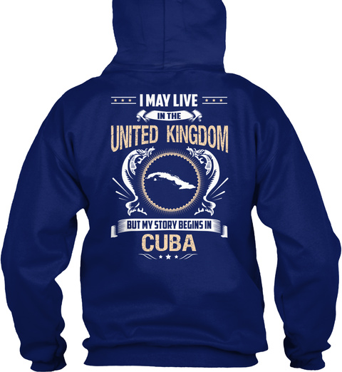 I May Live In The United Kingdom But My Story Begins In Cuba Oxford Navy T-Shirt Back