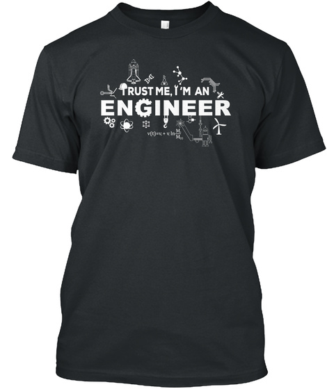 Trust Me,I'm An Engineer Engineer N. [En Juh Neer]
Someone Who Solves A Problem You Didn't Know You Had In A Way You... Black T-Shirt Front