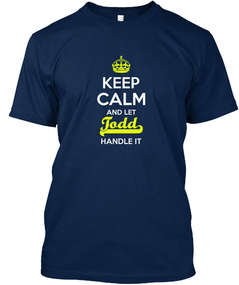 Todd Keep Calm Let Todd Handle Navy T-Shirt Front