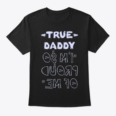 True Daddy Shirt Black T-Shirt Front
