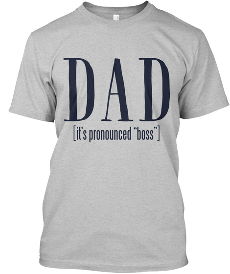 Dad [It's Pronounced Boss] Light Heather Grey  T-Shirt Front