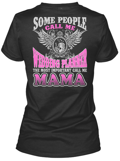 Some People Call Me Vedding Planner The Most Important Call Me Mama Black T-Shirt Back